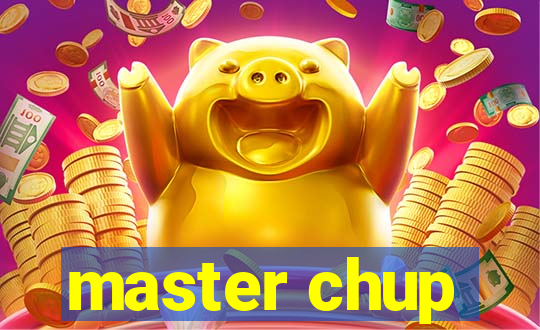 master chup